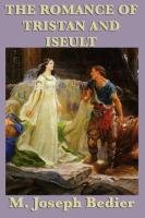 The Romance of Tristan and Iseult Bedier Joseph M.