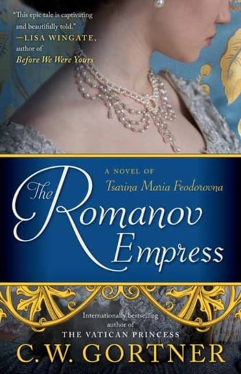 The Romanov Empress: A Novel of Tsarina Maria Feodorovna Gortner C.W.