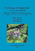 The Romans in Huddersfield - A New Assessment Barry Hobson