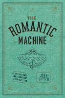 The Romantic Machine Tresch John