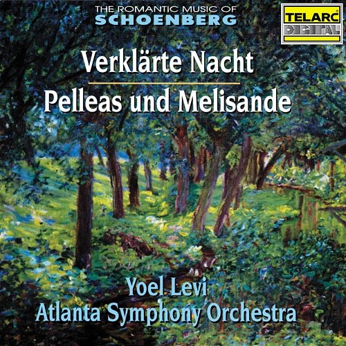 The Romantic Music of Schoenberg: Verklärte Nacht, Op. 4 & Pelleas und Melislande, Op. 5 Yoel Levi, Atlanta Symphony Orchestra