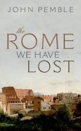 The Rome We Have Lost Pemble John