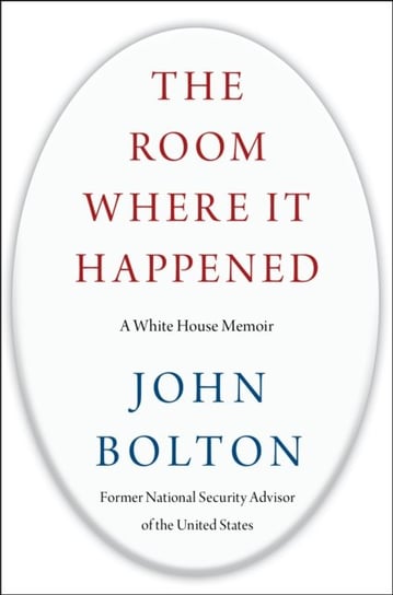 The Room Where It Happened: A White House Memoir John Bolton