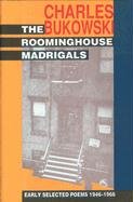 The Roominghouse Madrigals Bukowski Charles