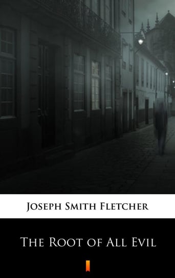 The Root of All Evil Fletcher Joseph Smith