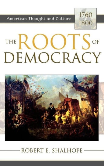 The Roots of Democracy Shalhope Robert E.
