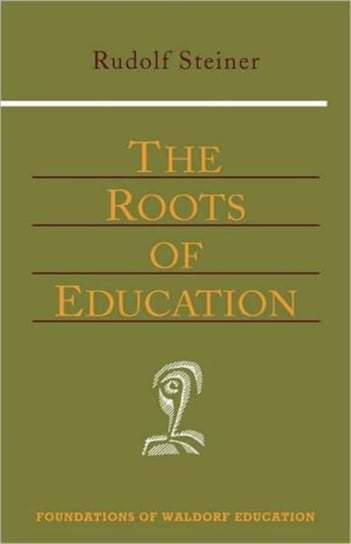 The Roots of Education Rudolf Steiner