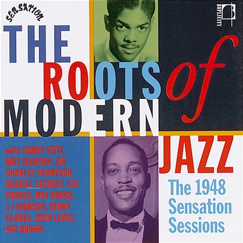 The Roots Of Modern Jazz: 1948 Sensation Sessions Various Artists