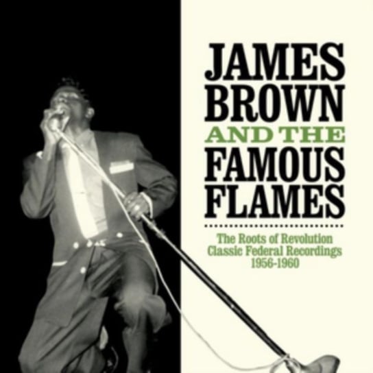 The Roots Of Revolution James Brown and The Famous Flames