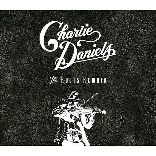 The Roots Remain Charlie Daniels