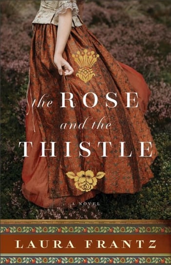 The Rose and the Thistle - A Novel Frantz Laura