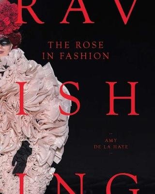 The Rose in Fashion - Ravishing Yale University Press