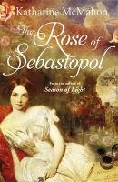 The Rose Of Sebastopol Mcmahon Katharine