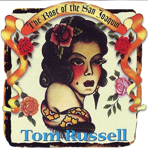 The Rose of the San Joaquin Tom Russell