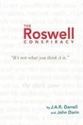 The Roswell Conspiracy: It's Not What You Think It Is. Darin John, Darrell J. A. R.