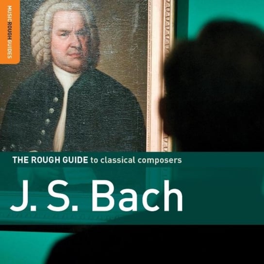 The Rough Guide To Classical Composers J.S. Bach Various Artists