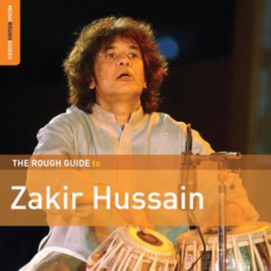 The Rough Guide To Zakir Hussain Hussain Zakir