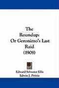 The Roundup: Or Geronimo's Last Raid (1908) Ellis Edward Sylvester