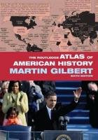 The Routledge Atlas of American History Gilbert Martin