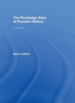 The Routledge Atlas of Russian History Martin Gilbert