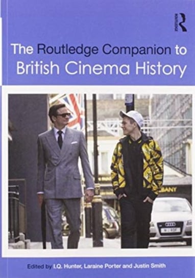 The Routledge Companion to British Cinema History Taylor & Francis Ltd.