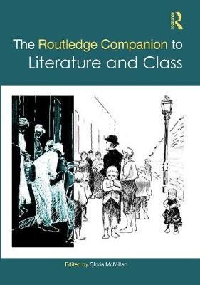 The Routledge Companion to Literature and Class Gloria McMillan