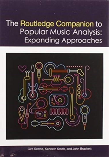 The Routledge Companion to Popular Music Analysis: Expanding Approaches Ciro Scotto