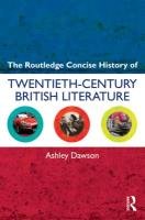 The Routledge Concise History of Twentieth-Century British Literature Dawson Ashley
