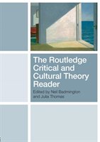 The Routledge Critical and Cultural Theory Reader Neil Badmington