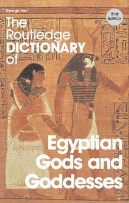The Routledge Dictionary of Egyptian Gods and Goddesses Hart George
