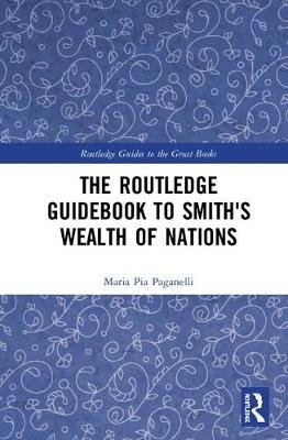 The Routledge Guidebook to Smith's Wealth of Nations Maria Pia Paganelli