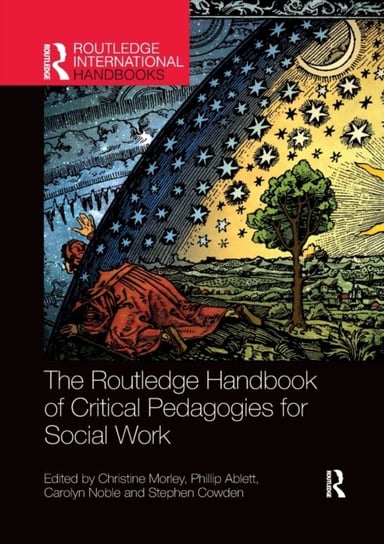 The Routledge Handbook of Critical Pedagogies for Social Work Morley Christine