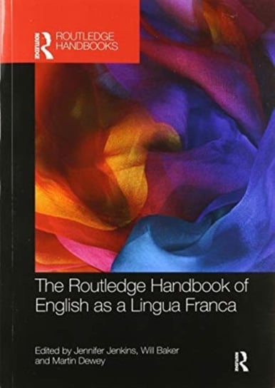 The Routledge Handbook of English as a Lingua Franca Opracowanie zbiorowe