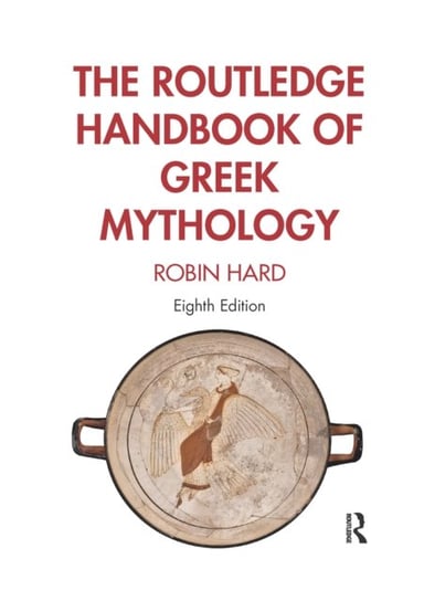 The Routledge Handbook of Greek Mythology Robin Hard