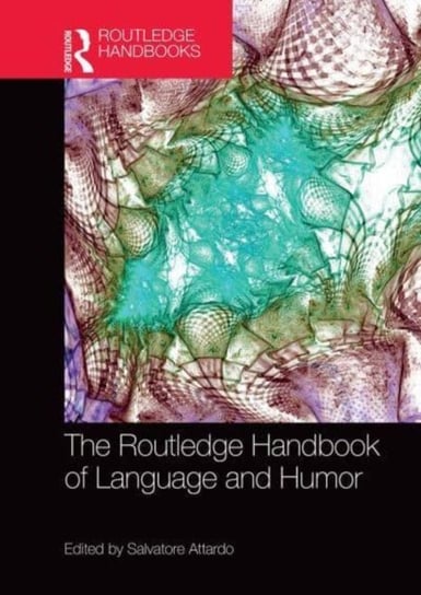 The Routledge Handbook of Language and Humor Salvatore Attardo