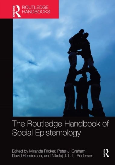 The Routledge Handbook of Social Epistemology Miranda Fricker