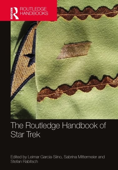 The Routledge Handbook of Star Trek Leimar Garcia-Siino