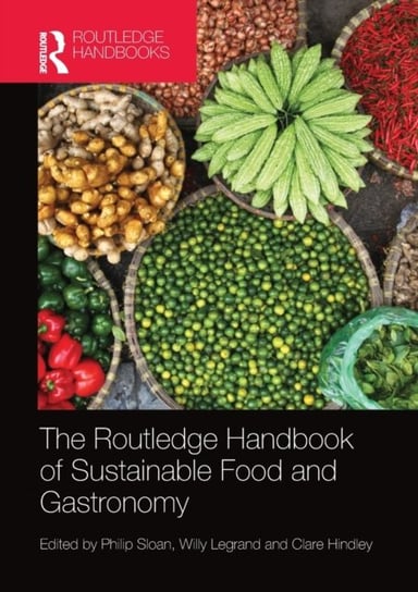 The Routledge Handbook of Sustainable Food and Gastronomy Opracowanie zbiorowe