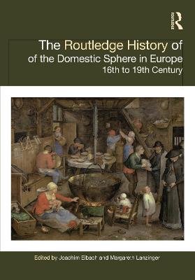 The Routledge History of the Domestic Sphere in Europe: 16th to 19th Century Joachim Eibach