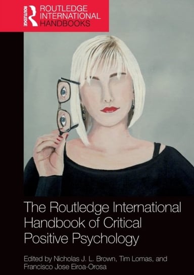 The Routledge International Handbook of Critical Positive Psychology Opracowanie zbiorowe