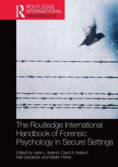 The Routledge International Handbook of Forensic Psychology in Secure Settings Opracowanie zbiorowe