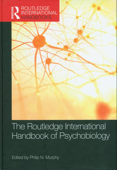 The Routledge International Handbook of Psychobiology Opracowanie zbiorowe