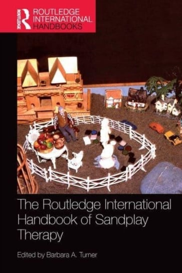The Routledge International Handbook of Sandplay Therapy Barbara Turner