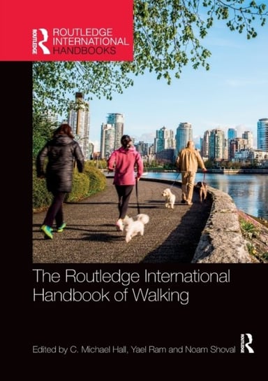 The Routledge International Handbook of Walking C. Michael Hall