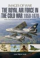 The Royal Air Force in the Cold War, 1950-1970 Proctor Ian