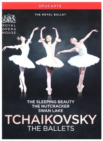The Royal Ballet: Tchaikovsky: The Ballets Various Directors