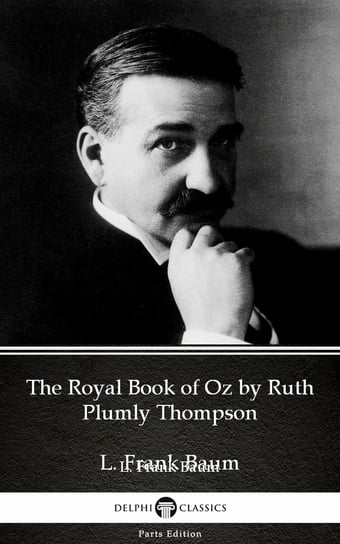 The Royal Book of Oz by Ruth Plumly Thompson by L. Frank Baum. Delphi Classics Baum Frank