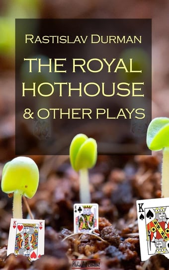The royal hothouse and other plays Rastislav Durman