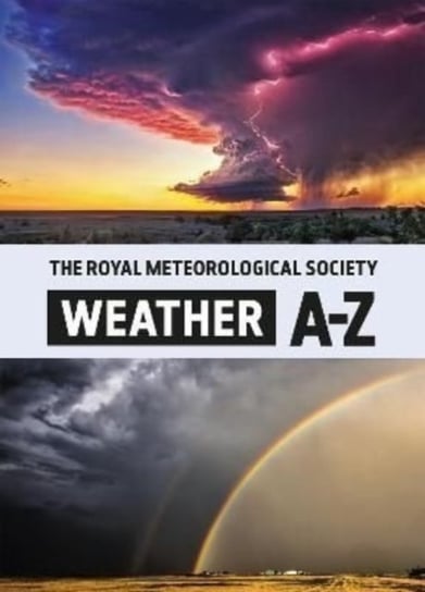 The Royal Meteorological Society. Weather A-Z Opracowanie zbiorowe