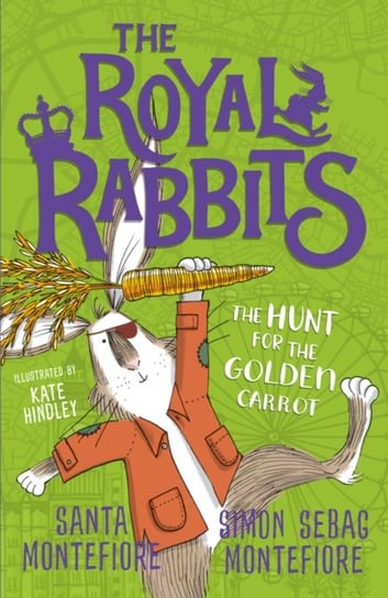 The Royal Rabbits. The Hunt for the Golden Carrot Montefiore Santa, Montefiore Simon Sebag